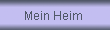 Mein Heim